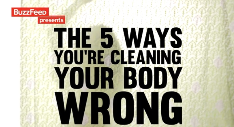 Here Is A Video 5 Ways Of Cleaning Your Body Wrong, And Ways To Correct It!!